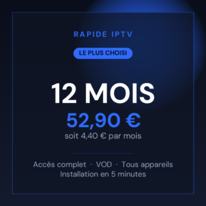 Abonnement IPTV Rapide IPTV 12 mois à 52,90 euros