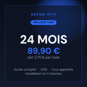 Abonnement IPTV Rapide IPTV 24 mois à 89,90 euros