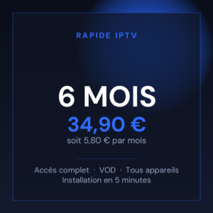 Abonnement IPTV Rapide IPTV 6 mois à 34,90 euros